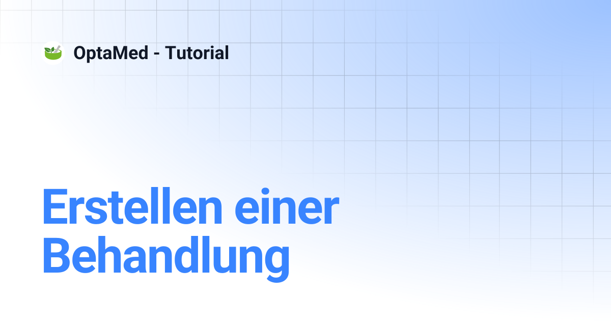 Erstellen einer Behandlung | Deutsch | OptaMed - Tutorial